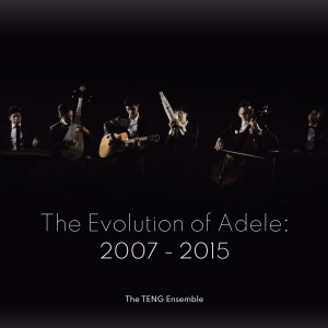 The TENG Ensemble的專輯The Evolution of Adele: 2007 - 2015