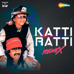 Album Katti Batti (Remix) oleh Udit Narayan