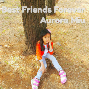 Dengarkan Best Friends Forever lagu dari Aurora Miu dengan lirik