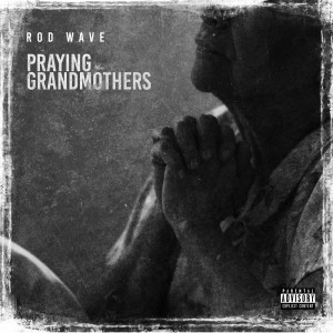 ดาวน์โหลดและฟังเพลง Praying Grandmothers (Explicit) พร้อมเนื้อเพลงจาก Rod Wave
