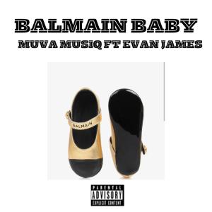Muva MusiQ的專輯Balmain Baby (feat. Evan James) [Explicit]