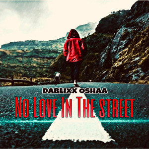 Listen to No Love in the Street (Explicit) song with lyrics from DaBlixx Oshaa