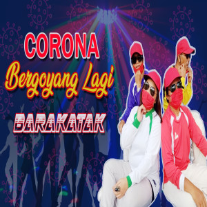 Corona Bergoyang Lagi dari Barakatak