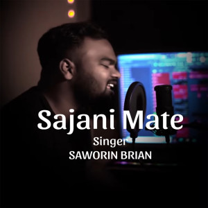 Listen to Sajani Mate (Explicit) song with lyrics from Saworin Brian