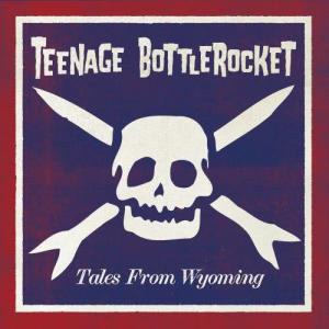 Teenage Bottlerocket的專輯Tales From Wyoming