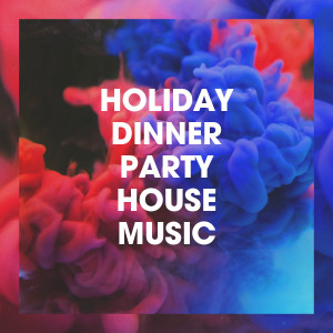 Deep House Music的專輯Holiday Dinner Party House Music