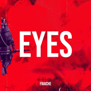 Listen to Eyes song with lyrics from Fraîche