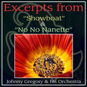 Album Excerpts From "Showboat" And "No No Nanette" from Johnny Gregory and His Orchestra
