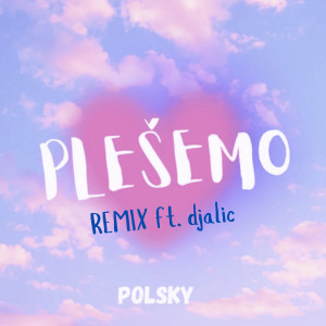 Album Plešemo (Remix) [Explicit] from Polsky