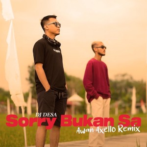 Dengarkan Sorry Bukan Sa (Awan Axello Remix) lagu dari DJ Desa dengan lirik