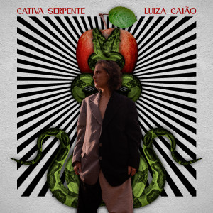 ดาวน์โหลดและฟังเพลง Cativa Serpente พร้อมเนื้อเพลงจาก Luiza Gaião