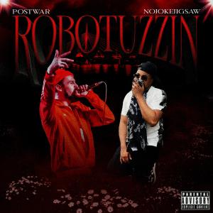 Postwar的專輯Robotuzzin (feat. NojokeJigsaw) (Explicit)