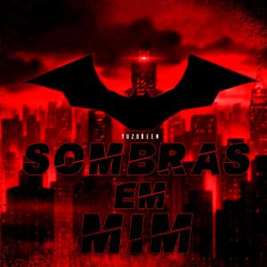 YuzoDeen Music的專輯Sombras em mim (Batman) (Explicit)