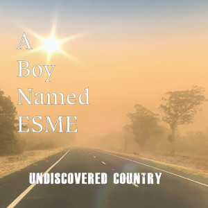 A Boy Named Esme的專輯Undiscovered Country