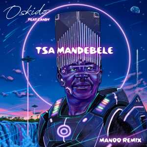 Listen to Tsa Ma Ndebele (Manoo Extended Remix) song with lyrics from Oskido