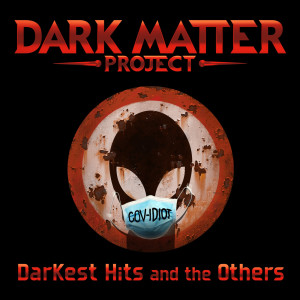 Dark Matter Project的专辑Darkest Hits and the Others (Explicit)