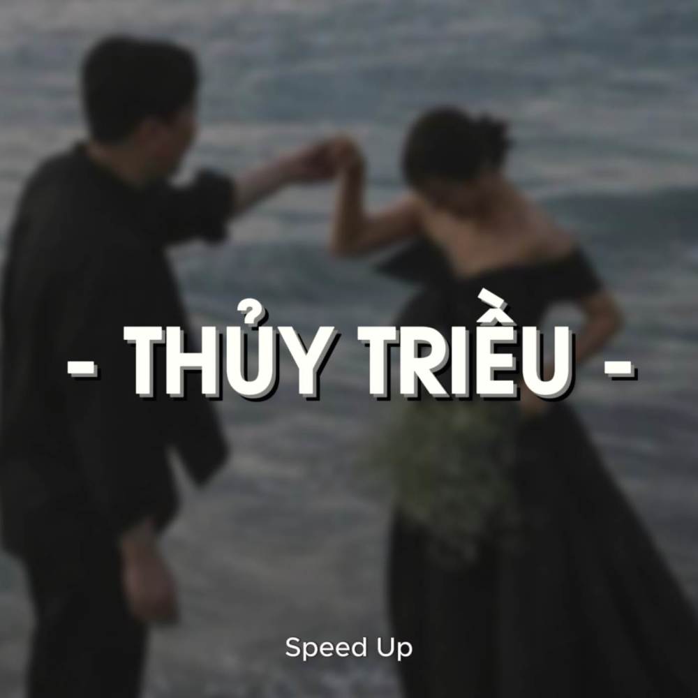 Thuỷ Triều (Speed Up)