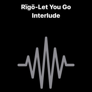 Let You Go (Interlude) [Explicit]