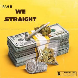 收聽Rah B的We Straight (Explicit)歌詞歌曲