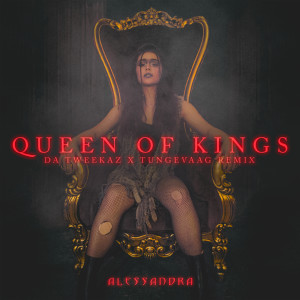 收聽Alessandra的Queen of Kings (Da Tweekaz x Tungevaag Remix)歌詞歌曲