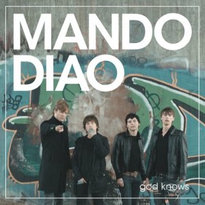 ดาวน์โหลดและฟังเพลง God Knows พร้อมเนื้อเพลงจาก Mando Diao