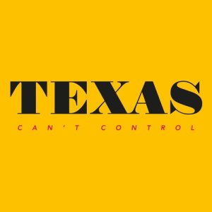 收聽Texas的Can't Control (Edit)歌詞歌曲