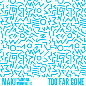 ดาวน์โหลดและฟังเพลง Too Far Gone พร้อมเนื้อเพลงจาก Makj