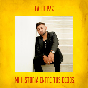 收聽Tailo Paz的Mi Historia Entre Tus Dedos歌詞歌曲