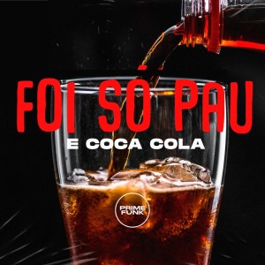 Dengarkan lagu Foi Só Pau e Coca Cola (Explicit) nyanyian DJ Meno GMZ dengan lirik