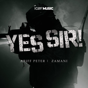 收听Ariff Peter的YES SIR! (From "COAST GUARD: OPS HELANG")歌词歌曲
