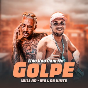 Album Não Vou Cair no Golpe (Explicit) from MC L da Vinte