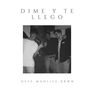 ดาวน์โหลดและฟังเพลง Dime y te llego (feat. Deff & BRWN) (Explicit) พร้อมเนื้อเพลงจาก Madlife