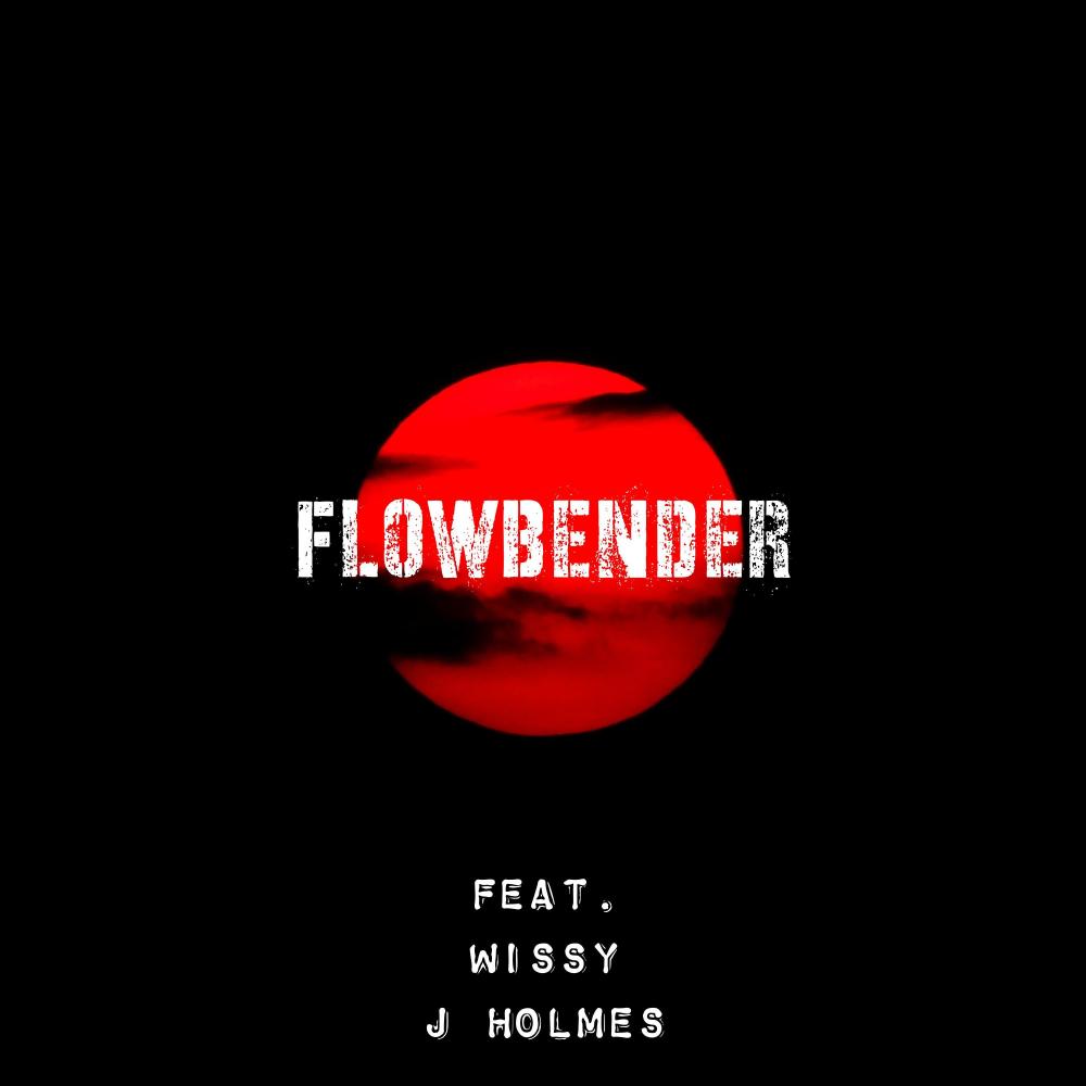 FlowBender (feat. Wissy & J Holmes) (Explicit)