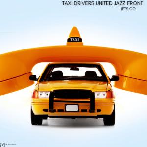 Taxi Drivers United Jazz Front的專輯Lets Go