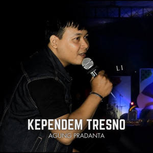 Listen to Kependem Tresno (Live) song with lyrics from Agung Pradanta