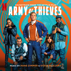 Album Army of Thieves (Soundtrack from the Netflix Film) from Hans Zimmer