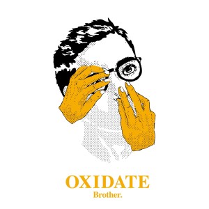 收聽Brother.的Oxidate歌詞歌曲