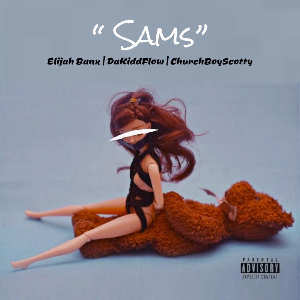 Sams (feat. Elijah Banx & ChurchBoy Scotty) (Explicit)