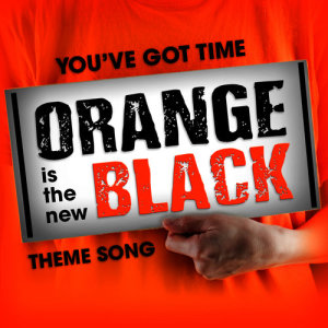 You've Got Time (From "Orange Is the New Black") [Instrumental Version]