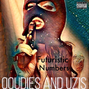 Futuristic Numbers的專輯Ooudies and Uzis (Explicit)