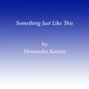 Dengarkan Something Just Like This (Dubstep instrumental cover version) lagu dari Himanshu Katara dengan lirik