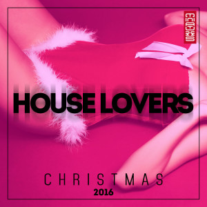 Album House Lovers: Christmas 2016 from Various Artists