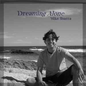 收聽Mike Ibarra的Dreaming Alone歌詞歌曲
