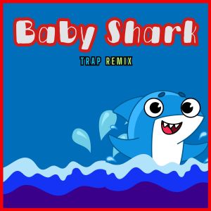 Kiddoyish的專輯Baby Shark (Trap Remix)