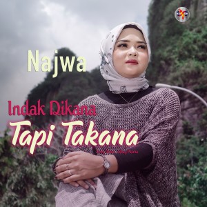 Album INDAK DIKANA TAPI TAKANA oleh Najwa