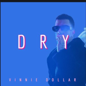 Listen to DRY (Explicit) song with lyrics from Vinnie Dollar