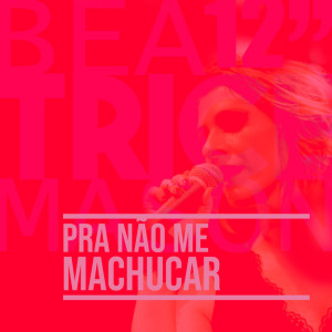 ดาวน์โหลดและฟังเพลง Pra Não Me Machucar พร้อมเนื้อเพลงจาก Beatrice Mason