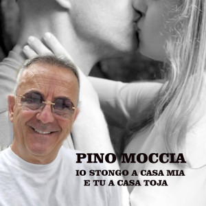 Album Io Stongo A Casa Mia E Tu A Casa Toja from Pino Moccia