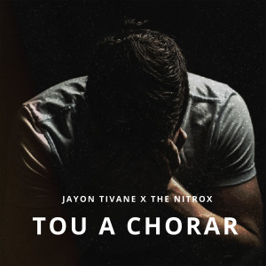 Listen to Tou a chorar song with lyrics from Jayon Tivane