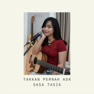 Listen to Takkan Pernah Ada song with lyrics from Sasa Tasia